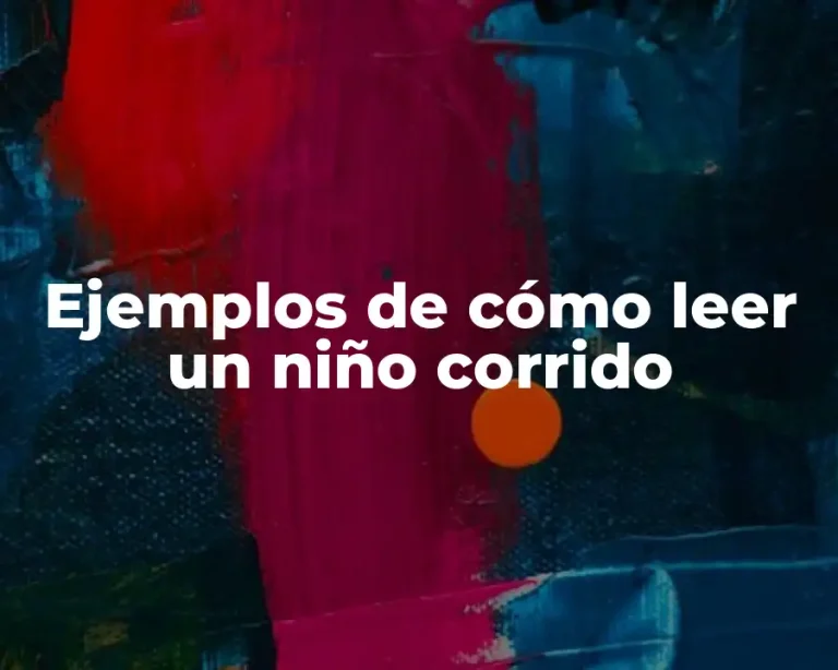 Ejemplos de cómo leer un niño corrido