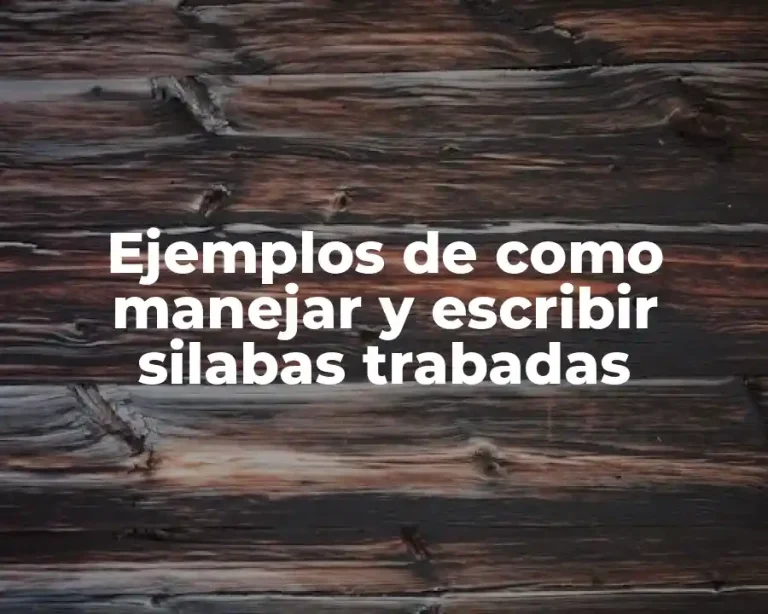 Ejemplos de como manejar y escribir silabas trabadas