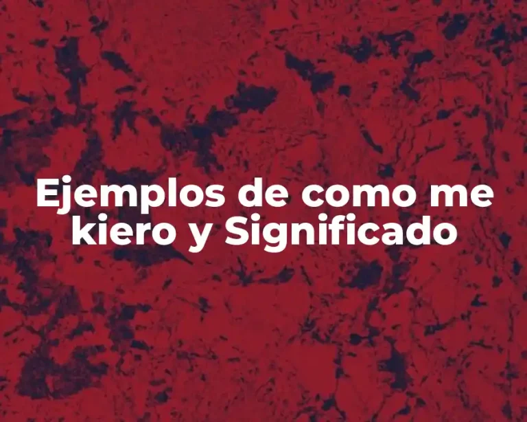 Ejemplos de como me kiero y Significado