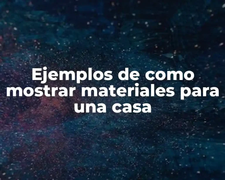 Ejemplos de como mostrar materiales para una casa