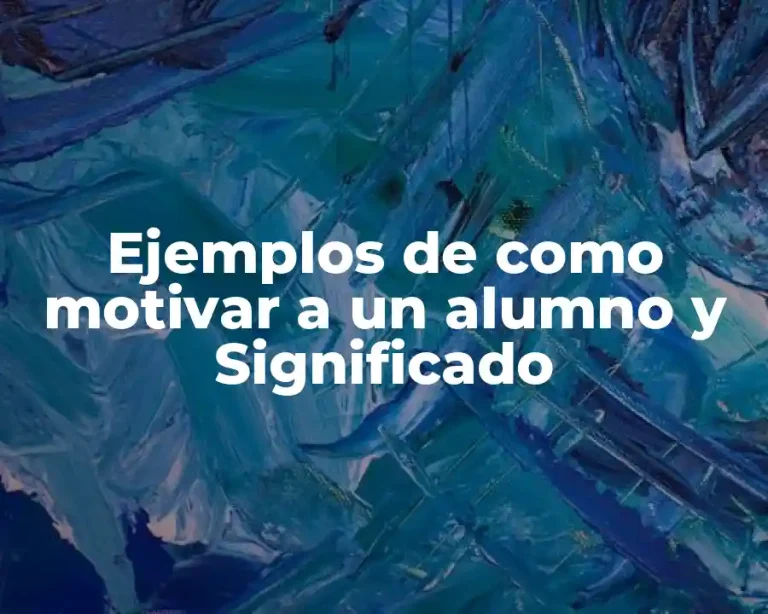 Ejemplos de como motivar a un alumno y Significado