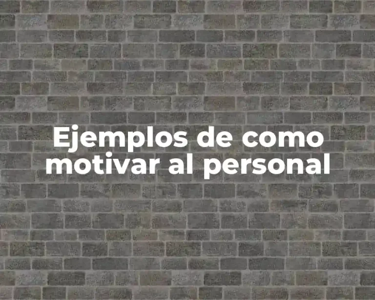 Ejemplos de como motivar al personal