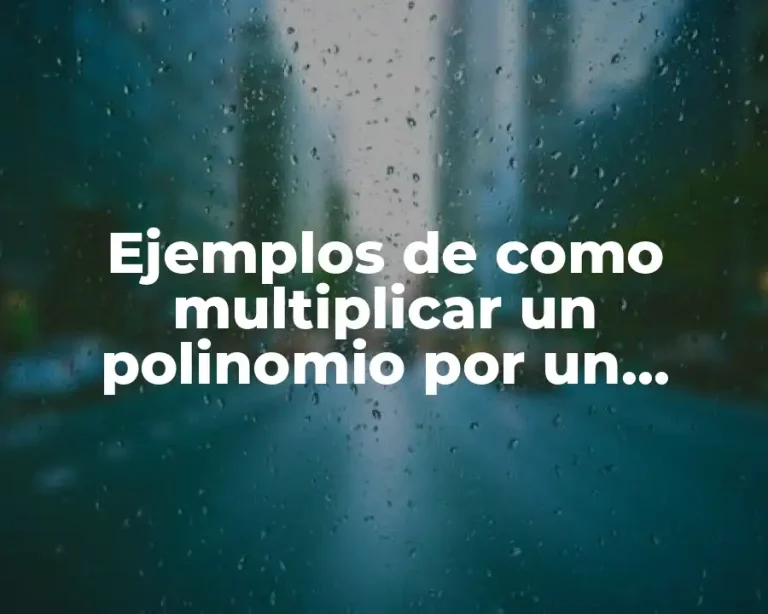 Ejemplos de como multiplicar un polinomio por un monomio