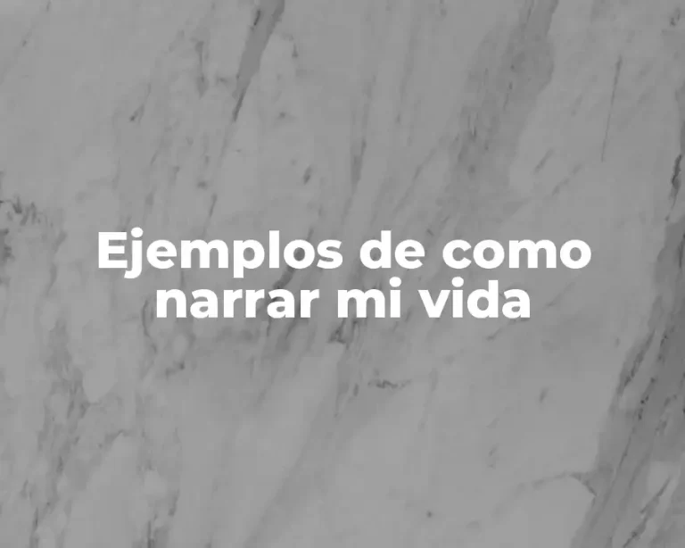 Ejemplos de como narrar mi vida