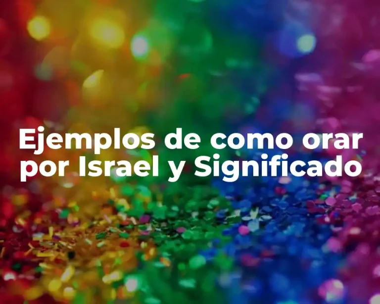 Ejemplos de como orar por Israel y Significado