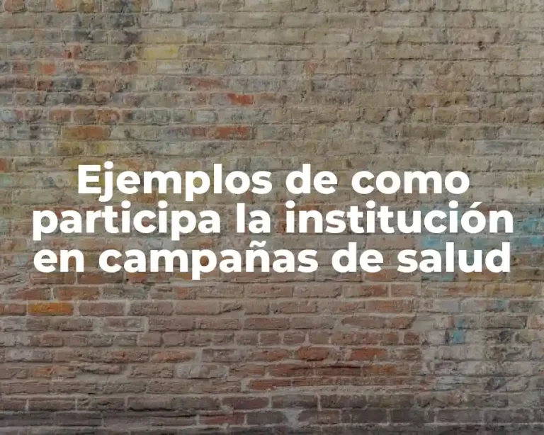 Ejemplos de como participa la institución en campañas de salud