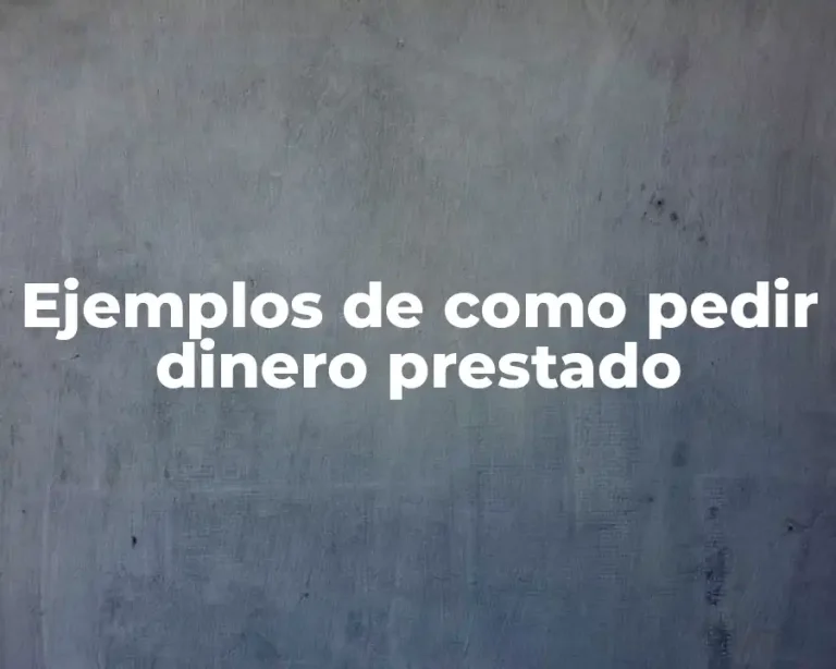 Ejemplos de como pedir dinero prestado