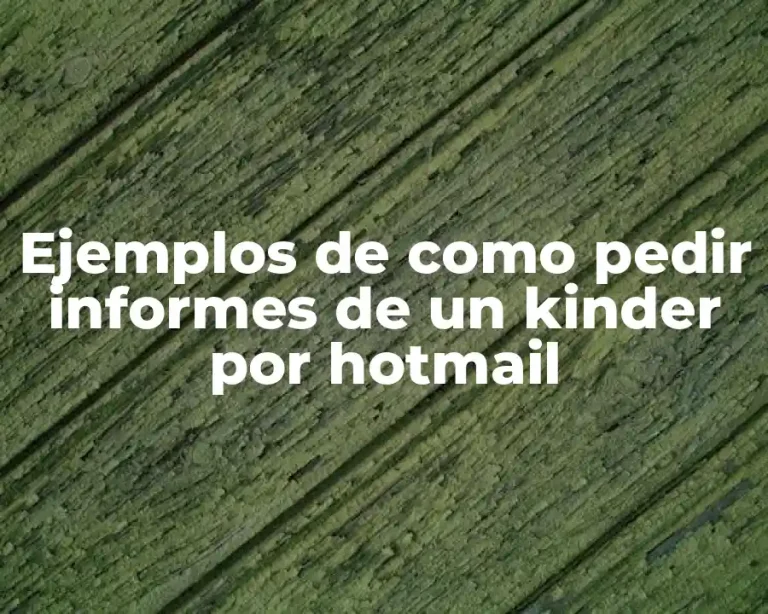 Ejemplos de como pedir informes de un kinder por hotmail
