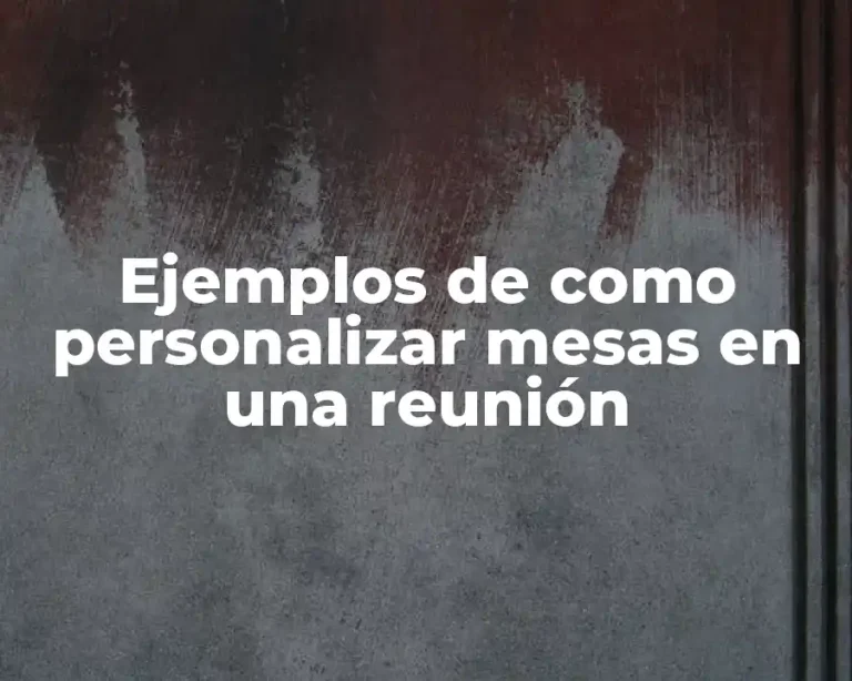 Ejemplos de como personalizar mesas en una reunión