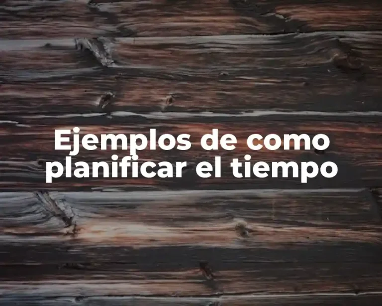 Ejemplos de como planificar el tiempo