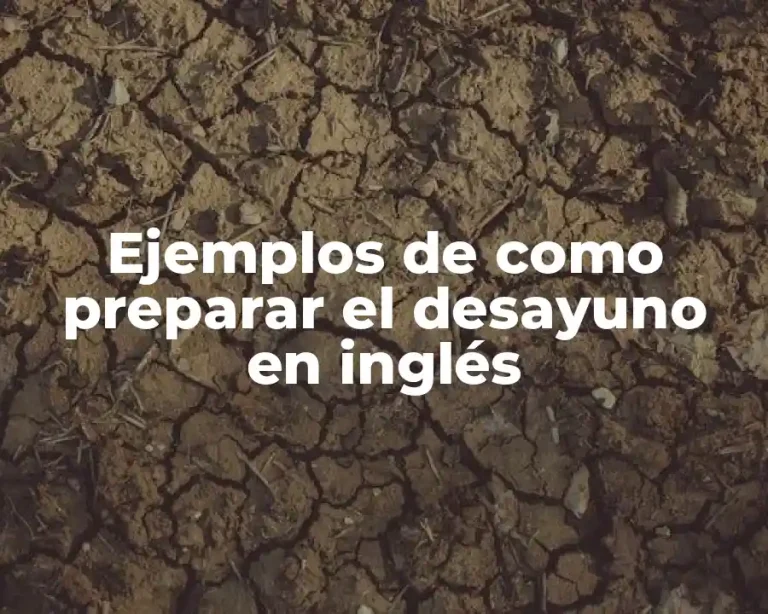 Ejemplos de como preparar el desayuno en inglés