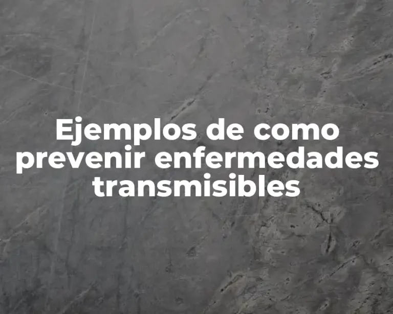 Ejemplos de como prevenir enfermedades transmisibles