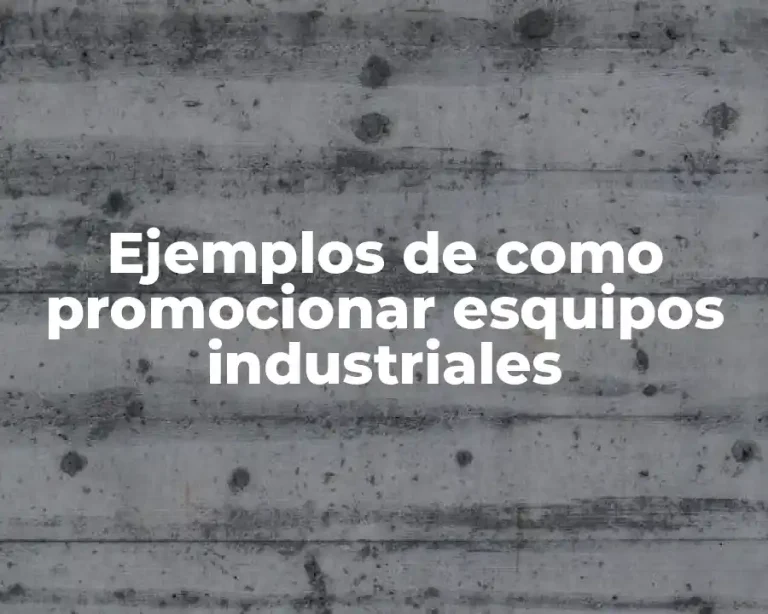 Ejemplos de como promocionar esquipos industriales