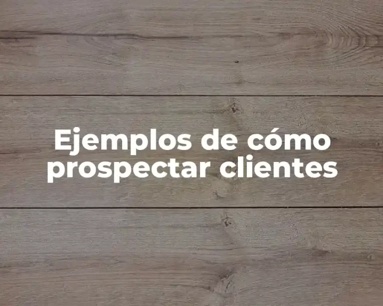 Ejemplos de cómo prospectar clientes