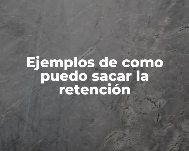 Ejemplos de como puedo sacar la retención