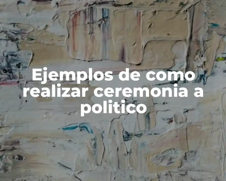 Ejemplos de como realizar ceremonia a politico