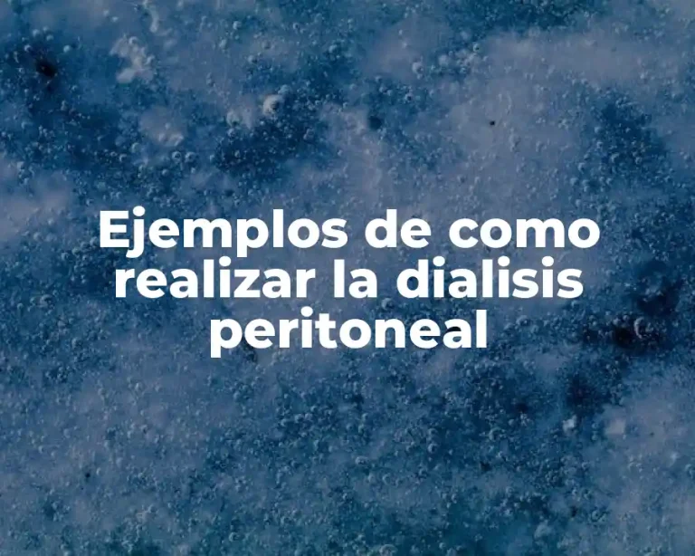 Ejemplos de como realizar la dialisis peritoneal