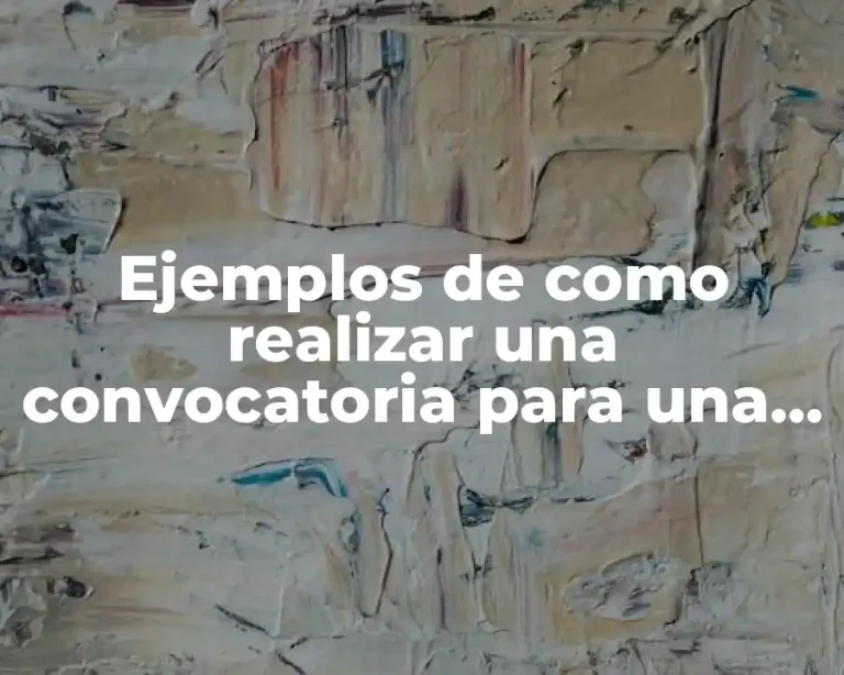 Ejemplos de como realizar una convocatoria para una actividad escolar y Significado
