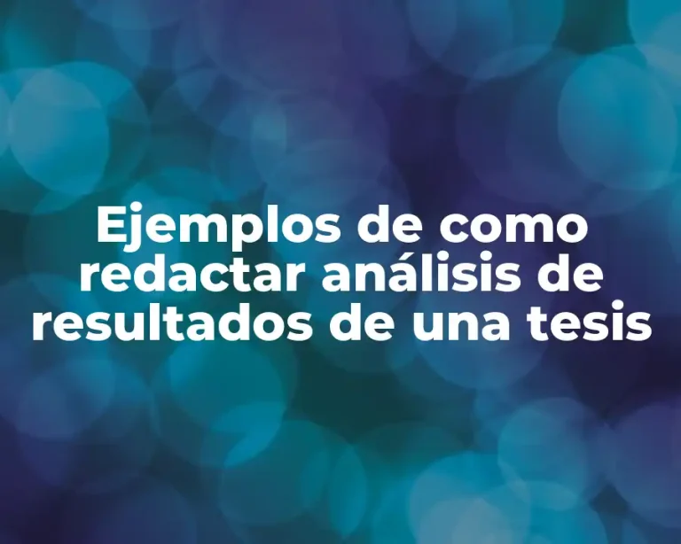 Ejemplos de como redactar análisis de resultados de una tesis