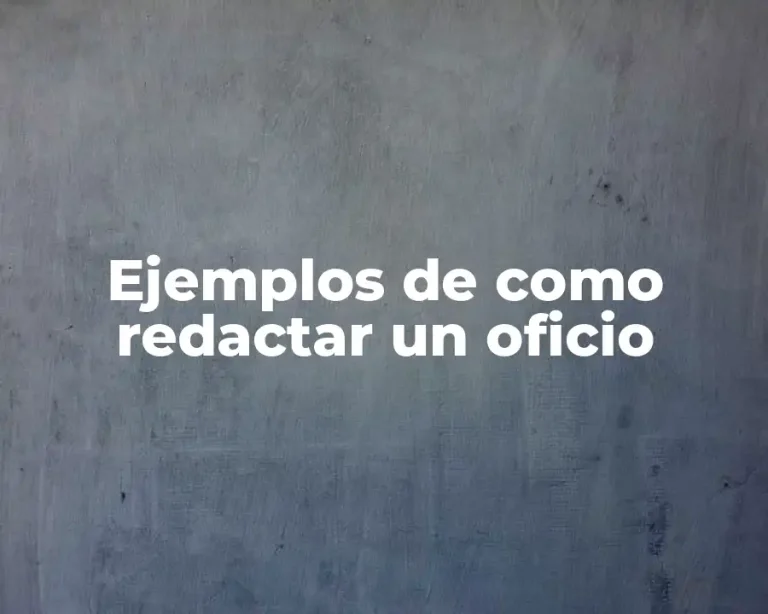 Ejemplos de como redactar un oficio