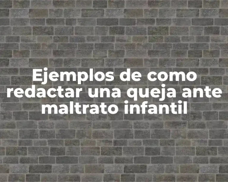 Ejemplos de como redactar una queja ante maltrato infantil