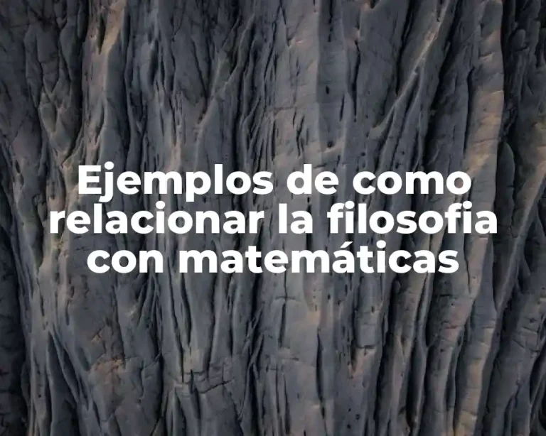Ejemplos de como relacionar la filosofia con matemáticas