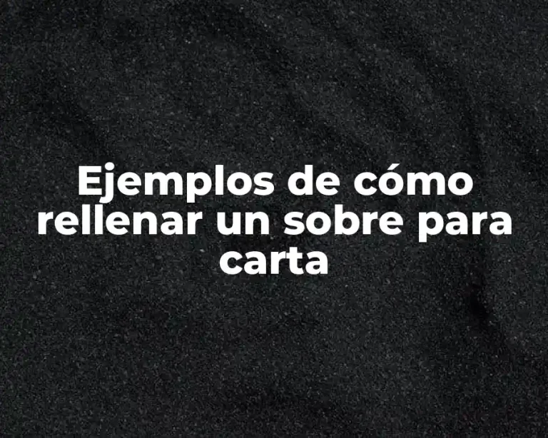 Ejemplos de cómo rellenar un sobre para carta