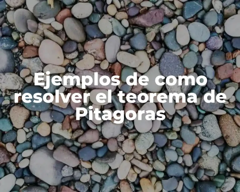 Ejemplos de como resolver el teorema de Pitagoras