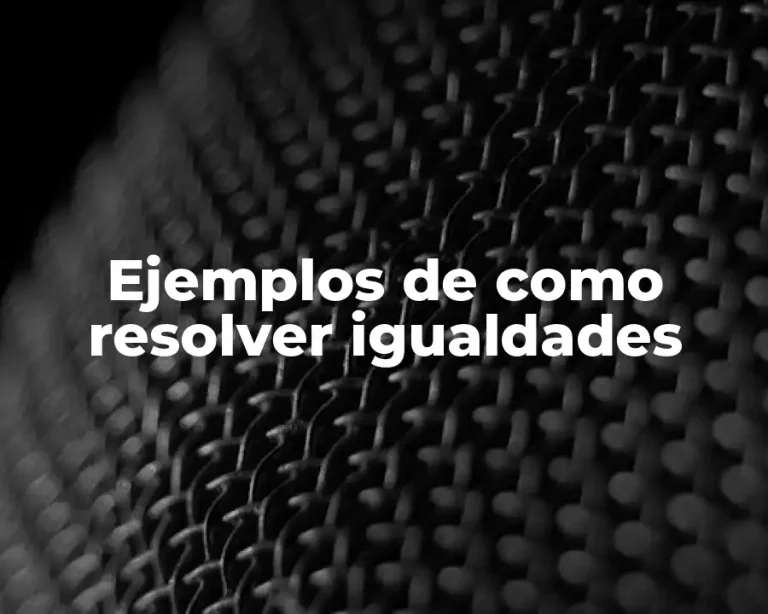 Ejemplos de como resolver igualdades