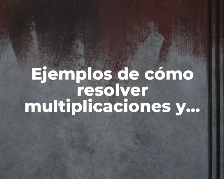 Ejemplos de cómo resolver multiplicaciones y divisiones de polinomios