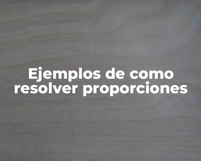 Ejemplos de como resolver proporciones