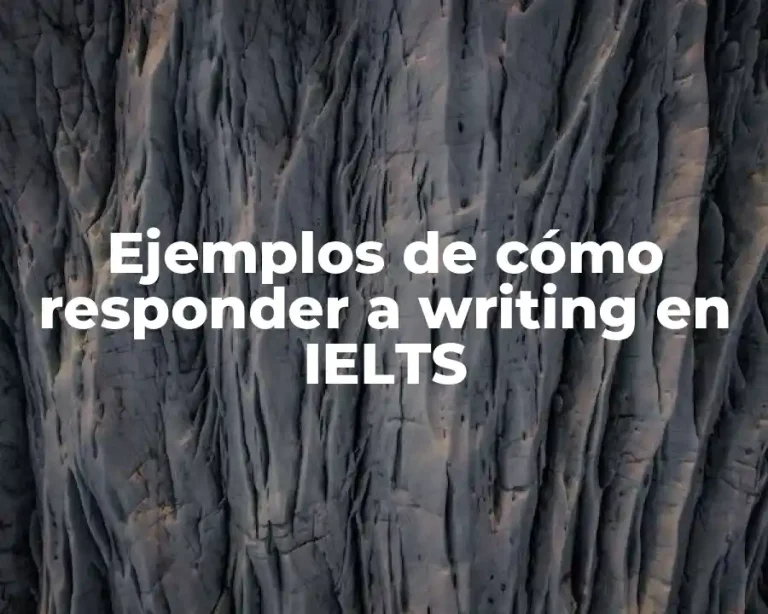 Ejemplos de cómo responder a writing en IELTS