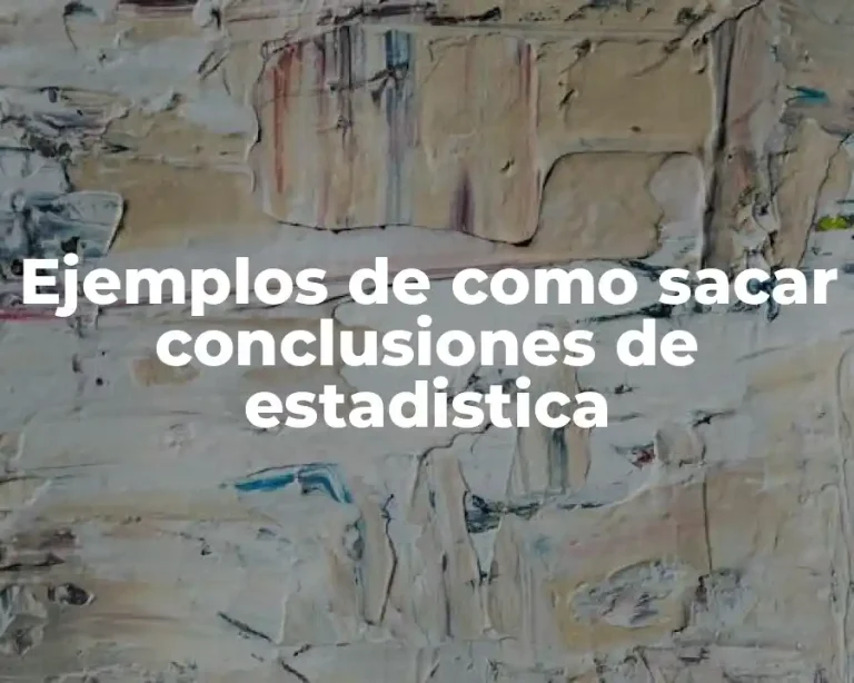 Ejemplos de como sacar conclusiones de estadistica