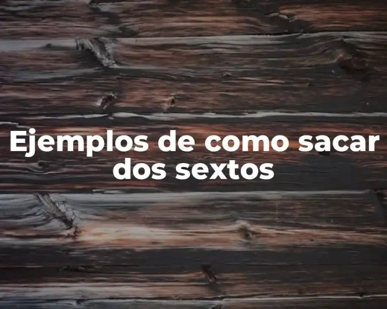 Ejemplos de como sacar dos sextos