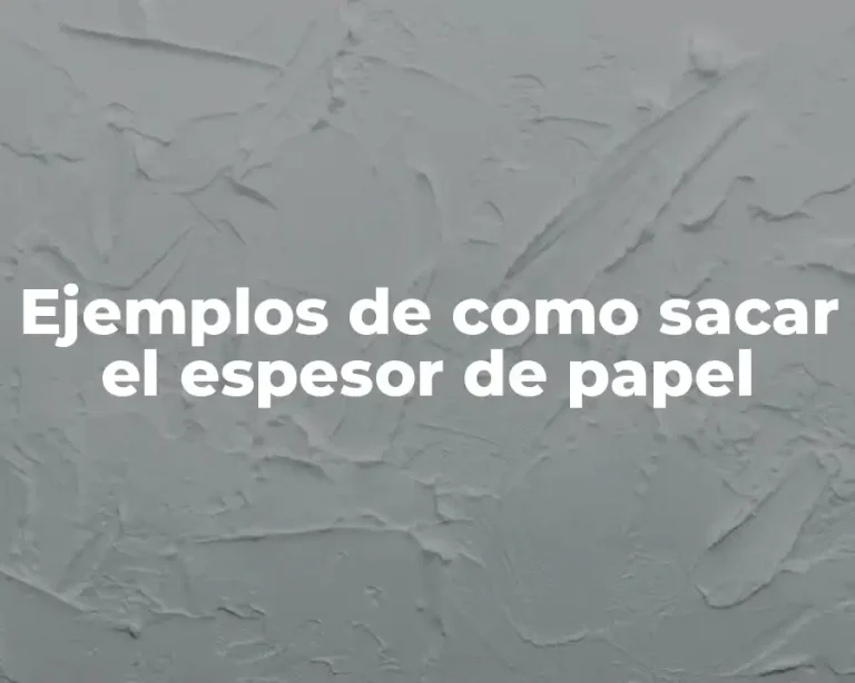 Ejemplos de como sacar el espesor de papel