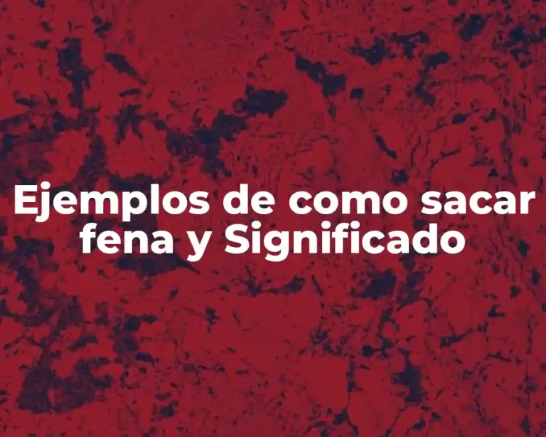 Ejemplos de como sacar fena y Significado