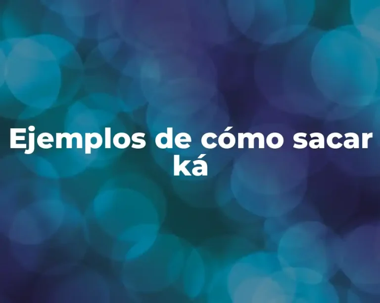Ejemplos de cómo sacar ká