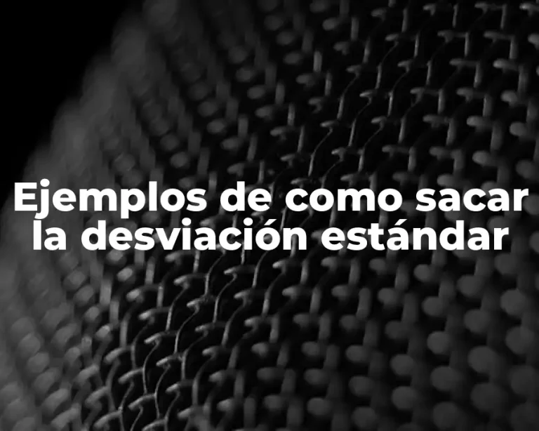 Ejemplos de como sacar la desviación estándar