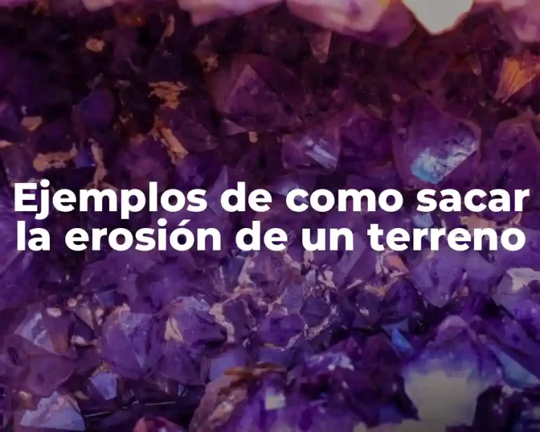 Ejemplos de como sacar la erosión de un terreno