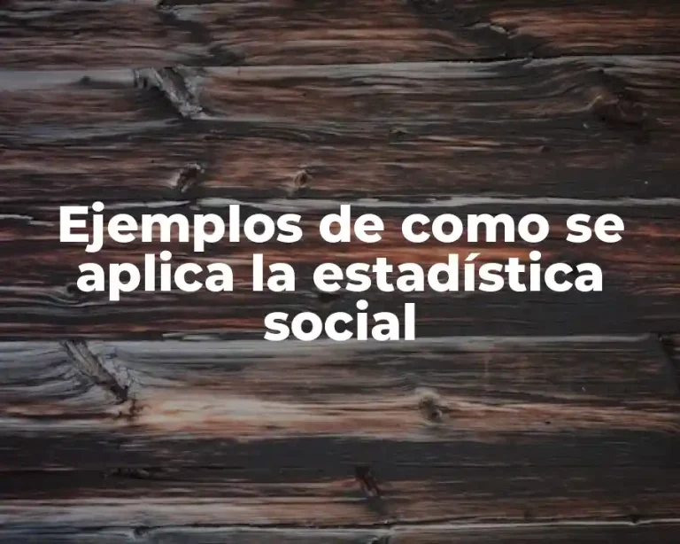 Ejemplos de como se aplica la estadística social