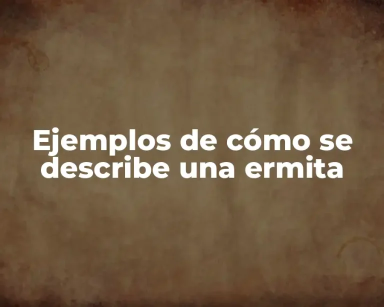Ejemplos de cómo se describe una ermita
