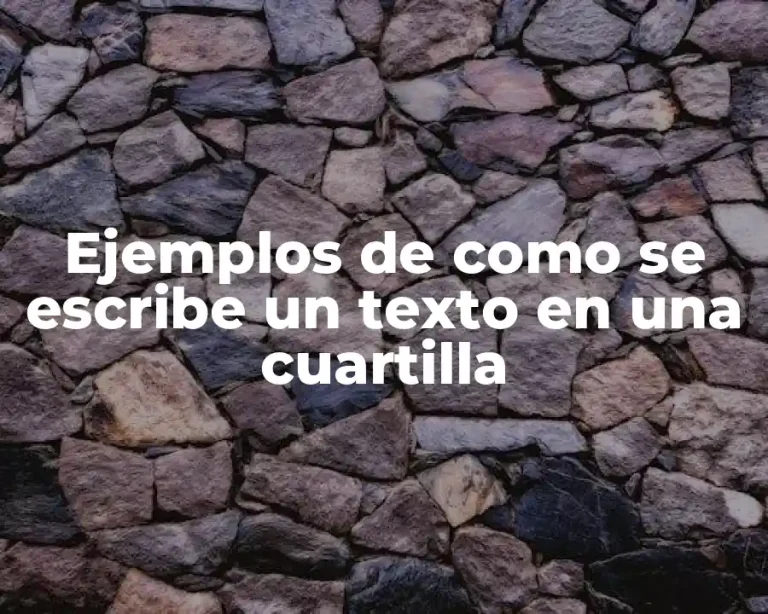 Ejemplos de como se escribe un texto en una cuartilla