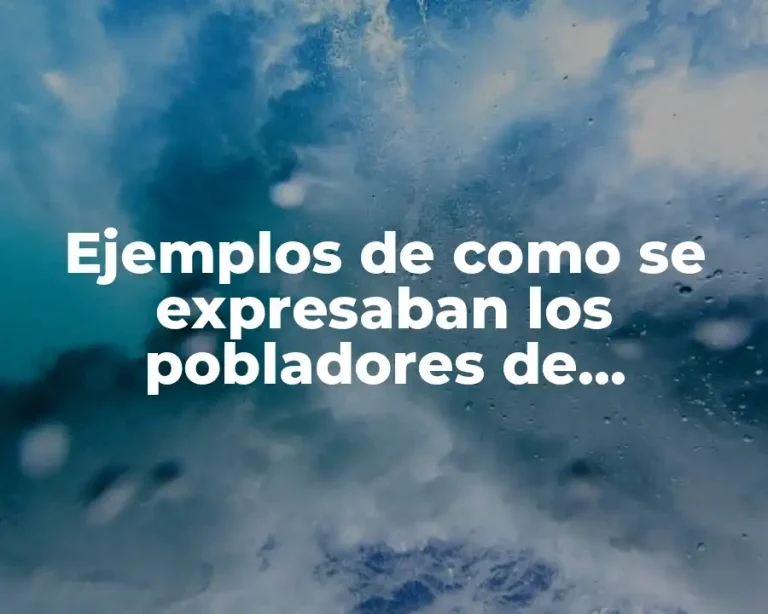 Ejemplos de como se expresaban los pobladores de mesoamerica