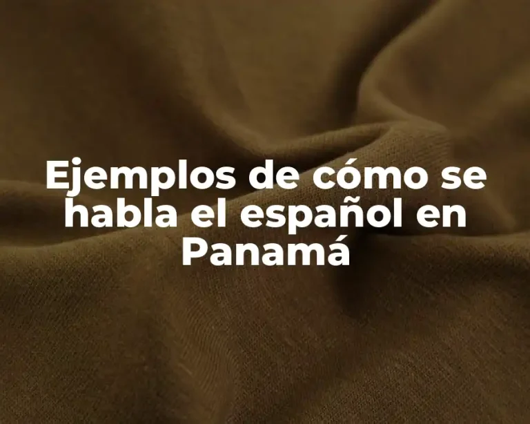 Ejemplos de cómo se habla el español en Panamá