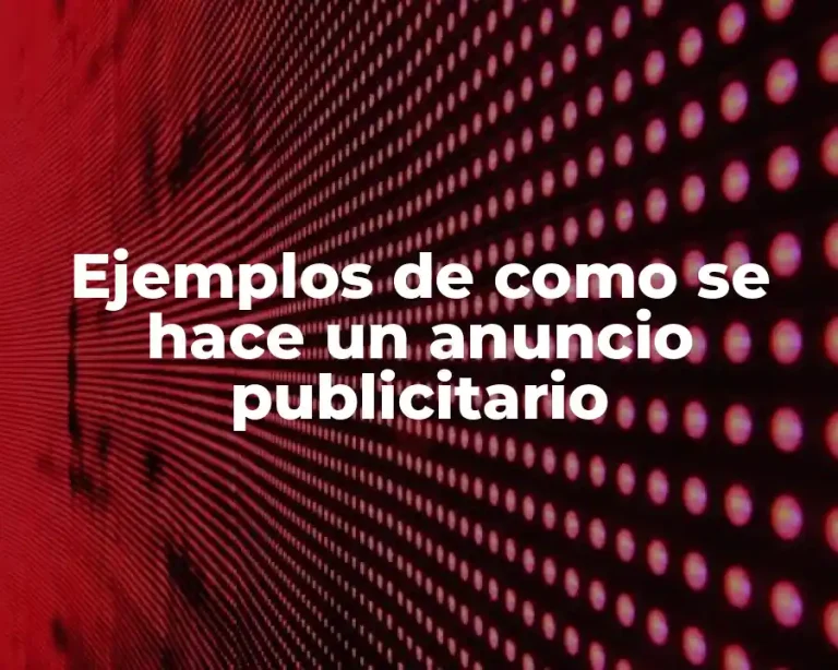 Ejemplos de como se hace un anuncio publicitario