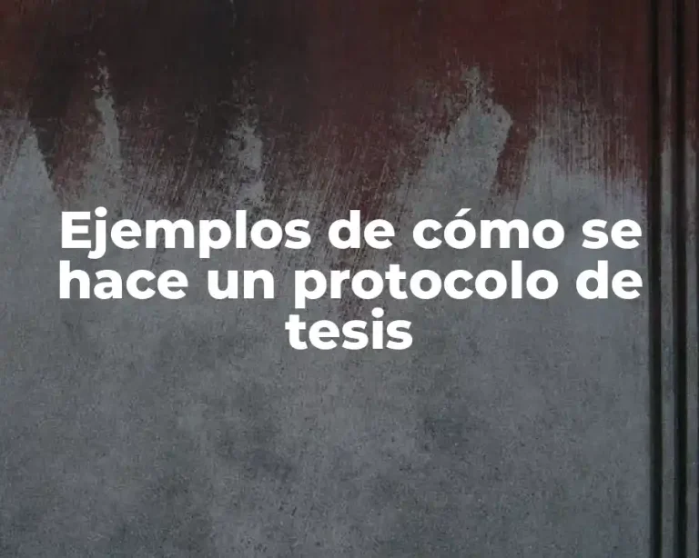 Ejemplos de cómo se hace un protocolo de tesis