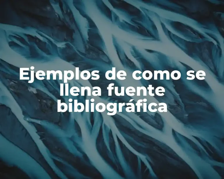 Ejemplos de como se llena fuente bibliográfica