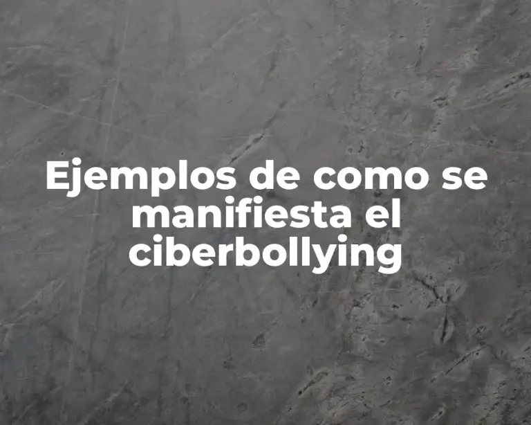 Ejemplos de como se manifiesta el ciberbollying
