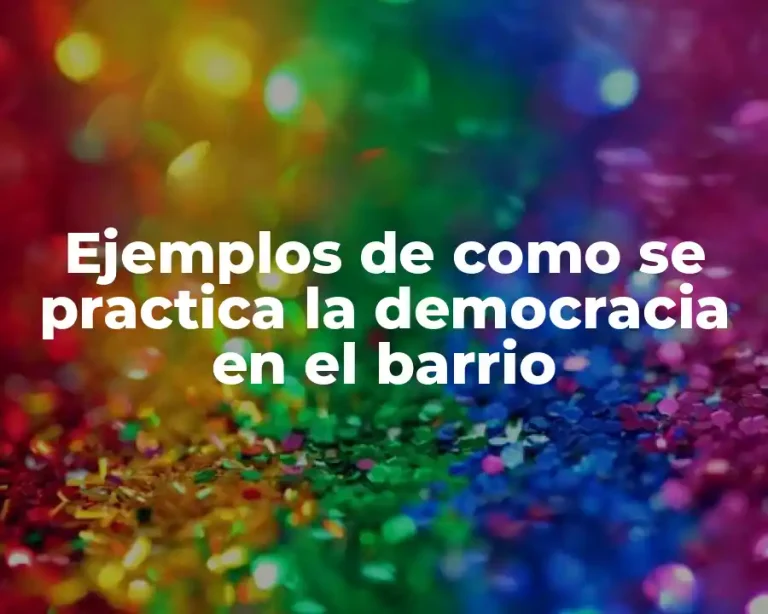 Ejemplos de como se practica la democracia en el barrio