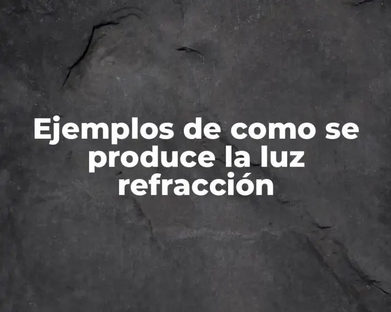 Ejemplos de como se produce la luz refracción